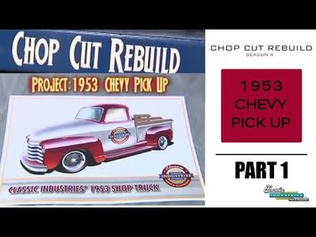 Chop Cut Rebuild: 1953 Chevy Pick Up - Part 1