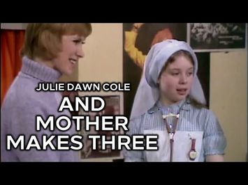 Julie Dawn Cole on And Mother Makes Three (TV Series 1971–1973) S01EP1