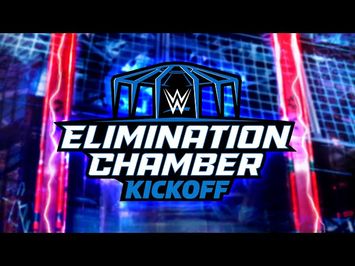 WWE Elimination Chamber Kickoff: Feb. 18, 2023