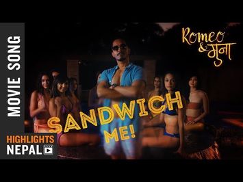 SANDWICH ME - New Nepali Movie Romeo & Muna Song 2018 Ft. Vinay Shrestha