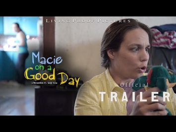 Macie on a Good Day Trailer