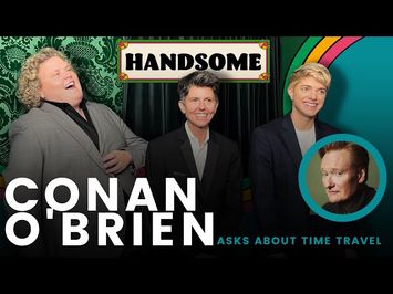 Conan O'Brien asks about time travel | Handsome