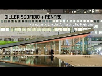 Diller Scofidio + Renfro: Reimagining Lincoln Center and the High Line - Trailer