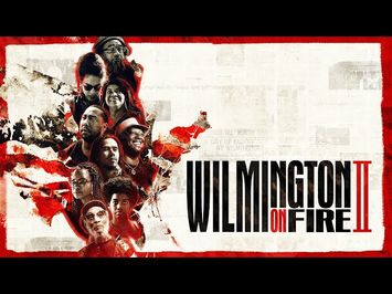 Wilmington on Fire: Chapter II | First Look