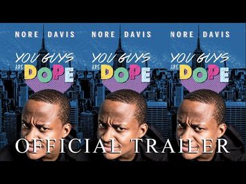 Nore Davis: You Guys Are Dope Official Trailer - May 8th