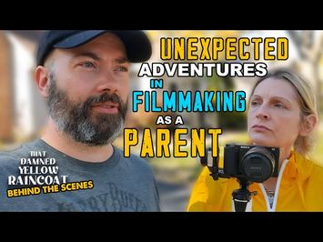 Unexpected Adventures In Filmmaking as a Parent | That Damned Yellow Raincoat | Behind the Scenes