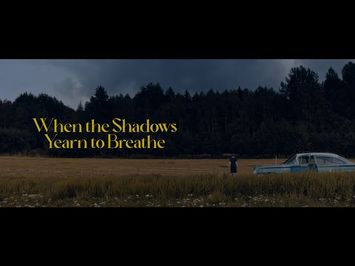 WHEN THE SHADOWS YEARN TO BREATHE Teaser Trailer
