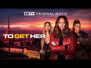 BET+ Original Movie | Official Trailer | To Get Her