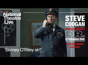 Dr. Strangelove | 'Blimey O'Riley sir!' | National Theatre Live