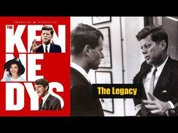 American Dynasties, The Kennedys (Part 6): The Legacy