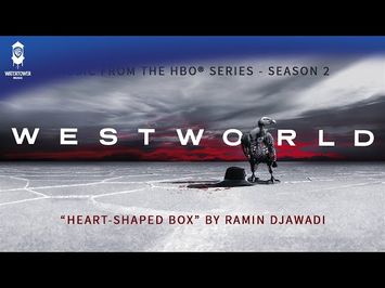 Westworld Season 2 - Heart-Shaped Box - Ramin Djawadi (OFFICIAL)