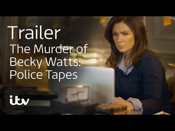 The Murder of Becky Watts: Police Tapes | Trailer | ITV