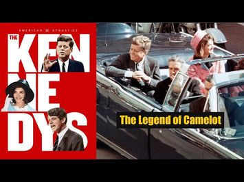 American Dynasties, The Kennedys (Part 5): The Legend of Camelot