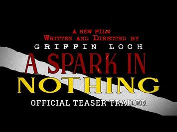 A Spark In Nothing - Official Teaser Trailer (2020)
