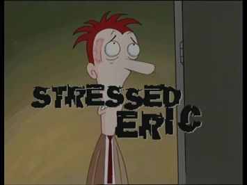 Stressed Eric Intro (Season 1) (HQ DVD Rip)