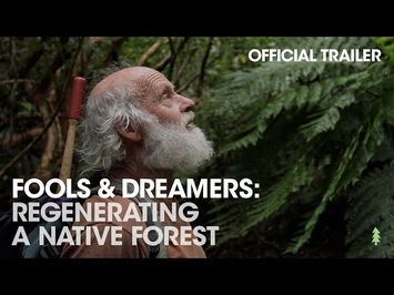 Fools & Dreamers: Regenerating a Native Forest (Official Trailer)