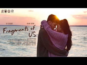 Fragments Of Us | Sri Chilukuri | Shalini Bathina | Sushanth Nallapareddy