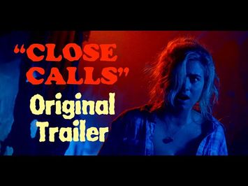 Close Calls - Official Trailer