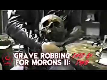 Grave Robbing For Morons II: Dead by Dawn Official Trailer