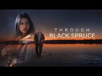 THROUGH BLACK SPRUCE Official Trailer