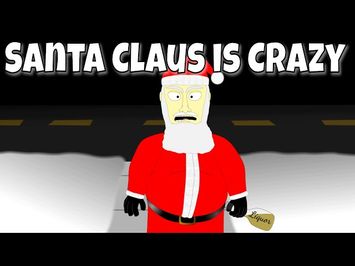 Santa Claus is Crazy (And He Wants to Break into Your House)