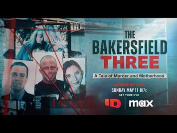 The Bakersfield 3: A Tale of Murder and Motherhood Official Trailer | ID