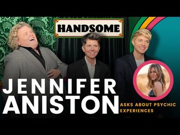 Jennifer Aniston asks about psychic experiences | Handsome