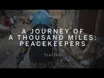 A JOURNEY OF A THOUSAND MILES: PEACEKEEPERS Trailer | Festival 2015