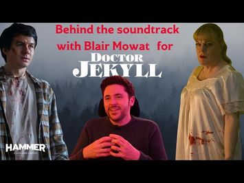 Behind the soundtrack with Blair Mowat for Doctor Jekyll