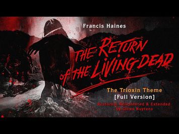 Francis Haines: The Return of the Living Dead - The Trioxin Theme [FULL Version by Gilles Nuytens]