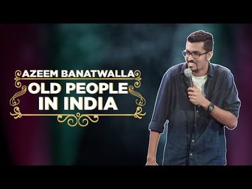 EIC: Old People in India - Azeem Banatwalla Stand-up