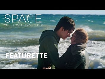The Space Between Us | Featurette | Own it Now on Digital HD, Blu-ray™ & DVD