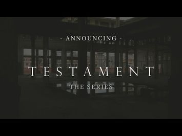 Testament: The Series // Announcement