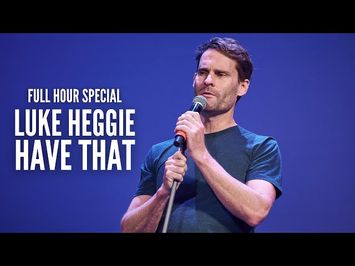 LUKE HEGGIE - HAVE THAT - FULL HOUR SPECIAL
