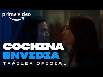 Cochina Envidia - Tráiler Oficial | Prime Video