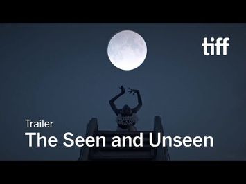 THE SEEN AND UNSEEN Trailer | TIFF 2017