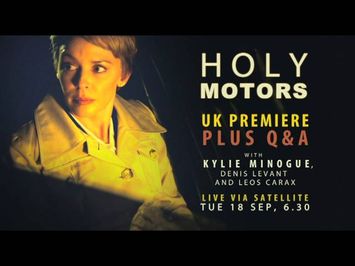 HOLY MOTORS plus Live Satellite Q&A with Kylie Minogue