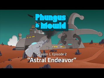 Phungus & Mowld, Ep. 2 “Astral Endeavor” - Trailer 2