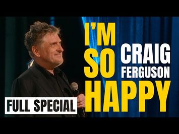 I'm So Happy | Craig Ferguson | Full Stand-up Special