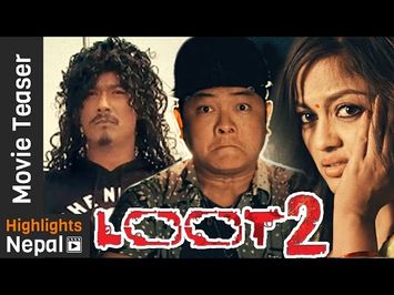 LOOT 2 - New Nepali Movie Official Teaser 2016/2073 Ft. Saugat Malla, Dayahang Rai