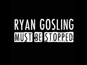 RYAN GOSLING MUST BE STOPPED - Season 1 Trailer