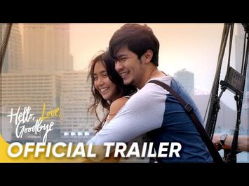 Official Trailer | Kathryn Bernardo, Alden Richards | 'Hello, Love, Goodbye'