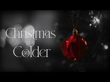Christmas Got Colder (A Short Film)