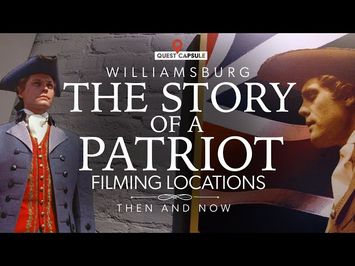 The Story of a Patriot - Filming Locations “Then & Now” - Colonial Williamsburg (2023)