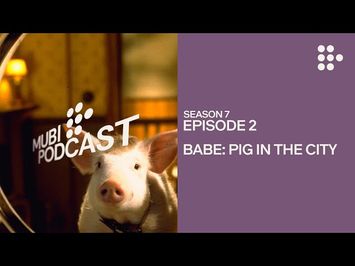 BABE: PIG IN THE CITY — George Miller makes one for the grownups | MUBI Podcast