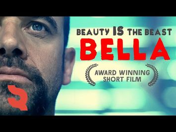 Bella - beauty IS the beast - award winning short film
