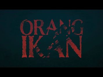 ORANG IKAN TRAILER - EXCLUSIVE
