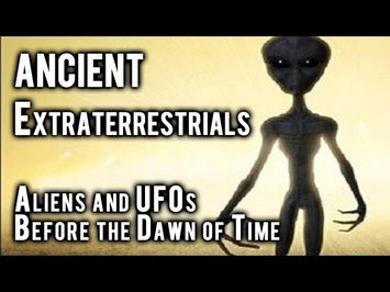 Ancient Extraterrestrials: Aliens and UFOs Before the Dawn of Time
