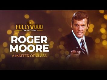 Roger Moore: A Matter Of Class | The Hollywood Collection