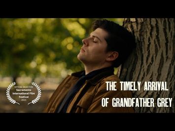 THE TIMELY ARRIVAL OF GRANDFATHER GREY I Short Film